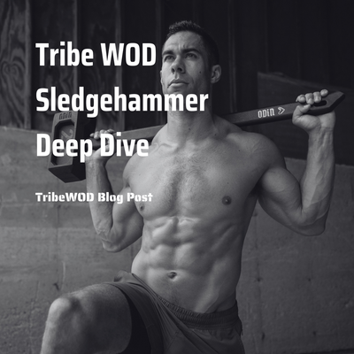 Tribe WOD Sledgehammer Deep Dive